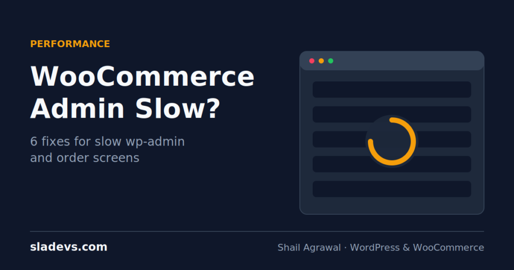 WooCommerce admin slow: 6 fixes for slow wp-admin and order screens